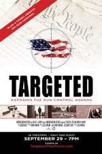 Watch Targeted Exposing the Gun Control Agenda M4ufreemovies