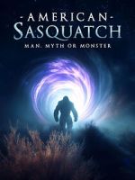 Watch American Sasquatch: Man, Myth or Monster M4ufreemovies