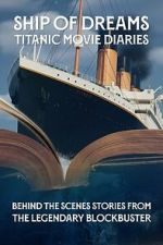 Watch Ship of Dreams: Titanic Movie Diaries M4ufreemovies