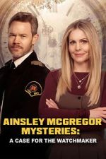Watch Ainsley McGregor Mysteries: A Case for the Watchmaker M4ufreemovies