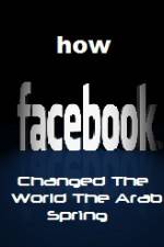 Watch How FaceBook Changed The World The Arab Spring M4ufreemovies