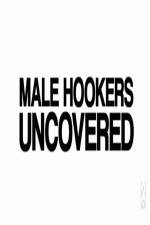 Watch Male Hookers Uncovered M4ufreemovies