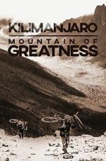 Watch Kilimanjaro: Mountain of Greatness M4ufreemovies