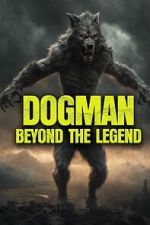 Watch Dogman: Beyond the Legend M4ufreemovies