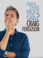 Watch Craig Ferguson: Does This Need to Be Said? M4ufreemovies