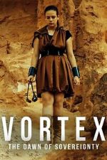 Watch Vortex: The Dawn of Sovereignty M4ufreemovies
