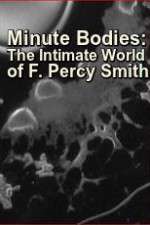 Watch Minute Bodies: The Intimate World of F. Percy Smith M4ufreemovies