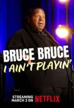 Watch Bruce Bruce: I Ain\'t Playin\' M4ufreemovies