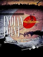 Watch Indian Point: Imagining the Unimaginable M4ufreemovies