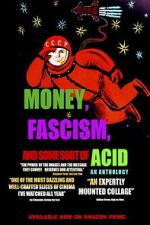 Watch Money, Fascism, and Some Sort of Acid M4ufreemovies