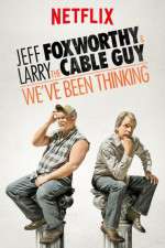 Watch Jeff Foxworthy & Larry the Cable Guy: We've Been Thinking M4ufreemovies