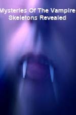 Watch Mysteries Of The Vampire Skeletons Revealed M4ufreemovies