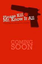 Watch Please Kill Mr Know It All M4ufreemovies