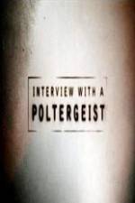 Watch Interview with a Poltergeist M4ufreemovies