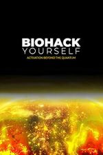 Watch Biohack Yourself: Activation Beyond the Quantum M4ufreemovies