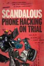 Watch Scandalous: Phone Hacking on Trial M4ufreemovies