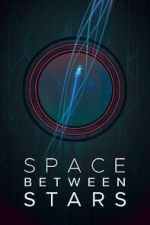 Watch Space Between Stars (Short 2018) M4ufreemovies