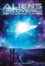 Watch Aliens Uncovered: Borrowed Time M4ufreemovies