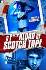 Watch F*ckload of Scotch Tape M4ufreemovies