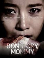 Watch Don\'t Cry, Mommy M4ufreemovies