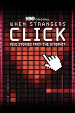 Watch When Strangers Click: Five Stories from the Internet M4ufreemovies