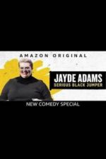Watch Jayde Adams: Serious Black Jumper M4ufreemovies