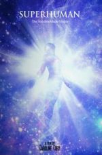 Watch Superhuman: The invisible made visible. M4ufreemovies