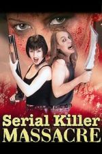 Watch Serial Killer Massacre M4ufreemovies