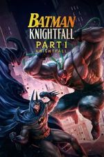 Watch Batman: Knightfall Part 1: Knightfall M4ufreemovies