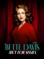 Watch Bette Davis Ain\'t for Sissies M4ufreemovies