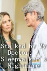 Watch Stalked by My Doctor: A Sleepwalker\'s Nightmare M4ufreemovies