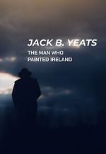 Watch Jack B. Yeats: The Man Who Painted Ireland (TV Special 2021) M4ufreemovies
