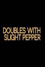 Watch Doubles with Slight Pepper M4ufreemovies