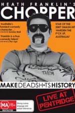 Watch Heath Franklins: Chopper Make Deadshits History - Live at Pentridge M4ufreemovies