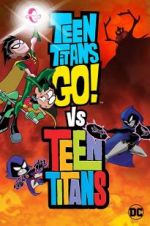 Watch Teen Titans Go! Vs. Teen Titans M4ufreemovies