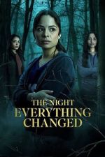 Watch The Night Everything Changed M4ufreemovies