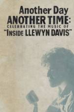 Watch Another Day, Another Time: Celebrating the Music of Inside Llewyn Davis M4ufreemovies