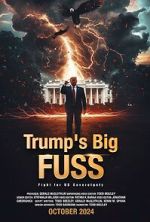 Watch Trump\'s Big FUSS: Fight for US Sovereignty M4ufreemovies