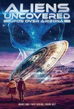 Watch Aliens Uncovered: UFOs Over Arizona M4ufreemovies