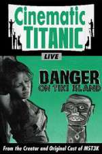 Watch Cinematic Titanic: Danger on Tiki Island M4ufreemovies