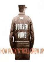 Watch Forever Young: How Rock \'n\' Roll Grew Up M4ufreemovies