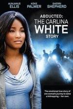 Watch Abducted The Carlina White Story M4ufreemovies