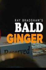 Watch Ray Bradshaw\'s Bald Ginger M4ufreemovies