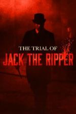 Watch The Trial of Jack the Ripper M4ufreemovies