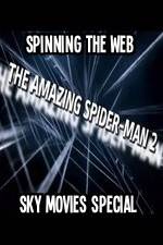 Watch Amazing Spider-Man 2 Spinning The Web Sky Movies Special M4ufreemovies