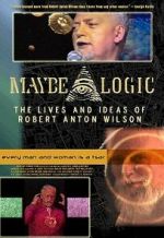 Watch Maybe Logic: The Lives and Ideas of Robert Anton Wilson M4ufreemovies