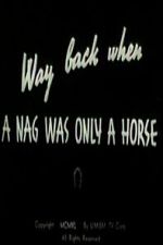 Watch Way Back When a Nag Was Only a Horse M4ufreemovies