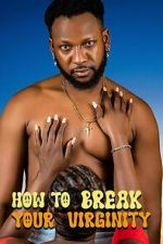 Watch How to Break Your Virginity M4ufreemovies