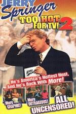 Watch Jerry Springer To Hot For TV 2 M4ufreemovies