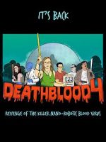 Watch Death Blood 4: Revenge of the Killer Nano-Robotic Blood Virus M4ufreemovies